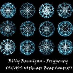 BILLY BANNIGAN – FREQUENCY (CHAOS ULTIMATE BEAT CONTEST)