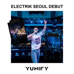 YUNIFY | Electrik Seoul Debut | KPOP x EDM