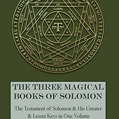 free EBOOK 🧡 The Three Magical Books of Solomon: The Greater and Lesser Keys & The T