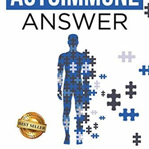 [View] [EBOOK EPUB KINDLE PDF] The Autoimmune Answer : Using Functional Medicine to address the caus