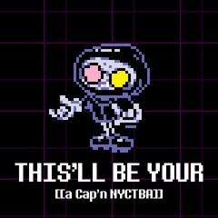 THIS'LL BE YOUR [a Cap'n NYCTBA]