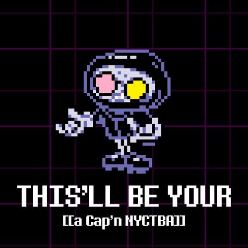 THIS'LL BE YOUR [a Cap'n NYCTBA]