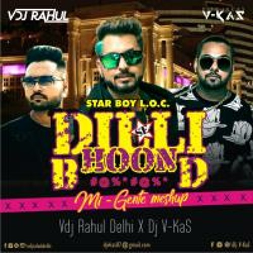 Dilli Se Hu Bc Final X Mi Gente Mashup - Vdj Rahul Delhi X Dj V-KaS 320kbps