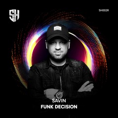 Savin - Funk Decision (Original Mix) [5H Rising.]