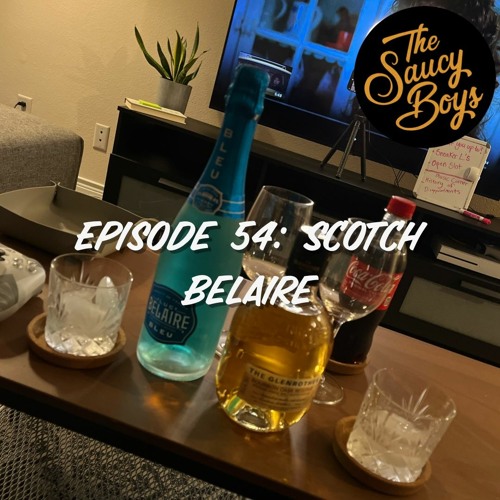 Episode 54: Scotch Belaire