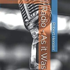 read❤ Radio - As it Was!: A Brief History of the Radio Broadcasting Business from