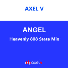 Lost Tribe - Angel - Axel V Heavenly 808 State Mix