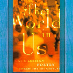 [GET] EBOOK 📫 The World in Us: Lesbian and Gay Poetry of the Next Wave by  Michael L