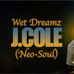 J. Cole - Wet Dreamz (Neo-Soul Remix)