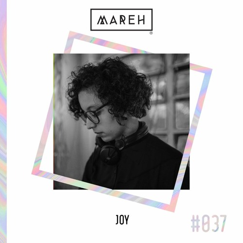 Mareh Mix - Episode #37: Joy