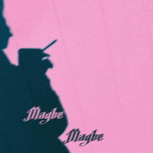 Maybe Maybe (prod. Wossy)