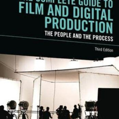 GET EPUB 💝 The Complete Guide to Film and Digital Production: The People and The Pro