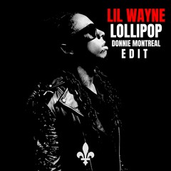 Lil Wayne - Lollipop (Donnie Montreal Edit)[FREE DOWNLOAD]