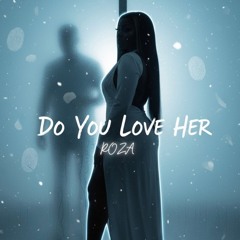 Do You Love Her ?