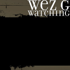 Wez G - Watching