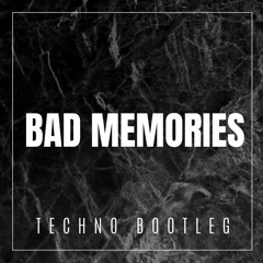 BAD MEMORIES (TECHNO BOOTLEG)