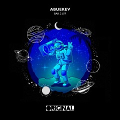 AbueKev - Bak 2 Lyf (Original Mix) {PREVIEW} ***ON SALE NOW