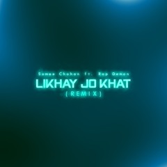 Likhay Jo Khat - Somee Chohan ft. Rap Demon | Remix(Mash Up)