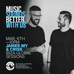 MUSIC SOUNDS BETTER WITH US - IBIZA GLOBAL SESSIONS - JAMES MY & CRISS