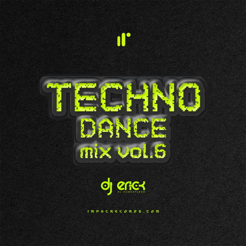 Stream Techno Dance Mix Vol 6 By Dj Erick El Cuscatleco Ir By Impac