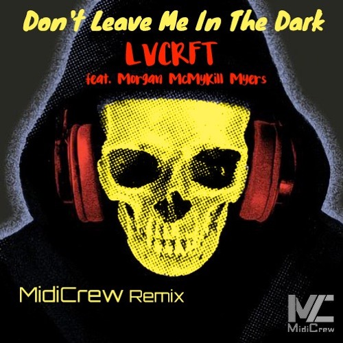 LVCRFT Feat. Morgan McMyKill Myers - Don't Leave Me In The Dark (MidiCrew Remix)