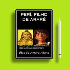 PERÍ, FILHO DE ARARÊ: A EDUCAÇÃO NA TRIBO INDÍGENA COM UM POUCO DE UTOPIA (Portuguese Edition)