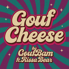 Gouf Cheese ft. Rissa Bear