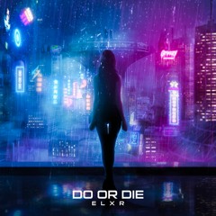 ELXR - Do Or Die