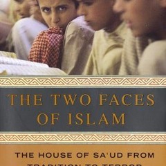 Get [PDF EBOOK EPUB KINDLE] The Two Faces of Islam: The House of Sa'ud from Tradition to Terror by