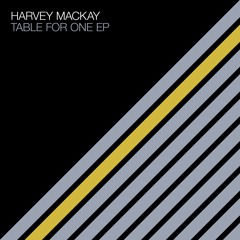 Harvey McKay - "Table For One" (Marc Romboy Edit)