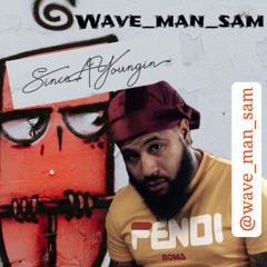 WAVEMAN Sam since a youngin