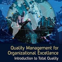 Quality Management for Organizational Excellence: Introduction to Total Quality BY: David L. Go