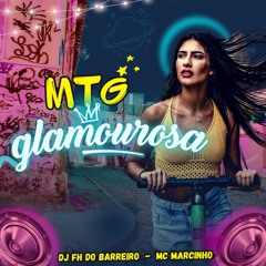 MTG GLAMOUROSA ((DJ FH DO BARREIRO, MC MARCINHO))