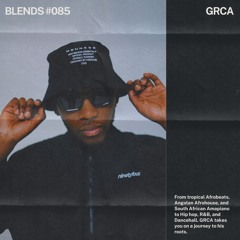 Blends #085 | ft. GRCA