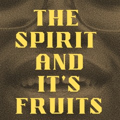 The Spirit And It's Fruits