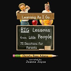 [READ] KINDLE PDF EBOOK EPUB Learning as I Go: Big Lessons from Little People by  Christy Bass Adams