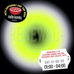 Renewal+ ft. Sloane Angel Hilton, Deviant Art Haute, °w°s ~ Radio Bonita ~ 12-5-20
