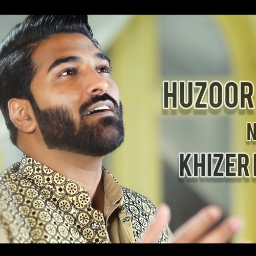 Huzoor Janty Hain By Khizer Hayyat Azhar