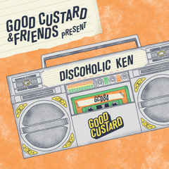 Good Custard Mixtape 084: Discoholic Ken