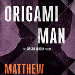 [ACCESS] EPUB 📬 Origami Man (Gibson Vaughn) by  Matthew FitzSimmons [KINDLE PDF EBOO