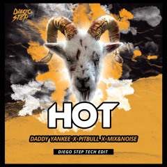 Daddy Yankee, Pitbull x Mix&Noise - HOT (Diego Step Edit)