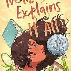 [GET] [EBOOK EPUB KINDLE PDF] Iveliz Explains It All: (Newbery Honor Award Winner) BY Andrea Be