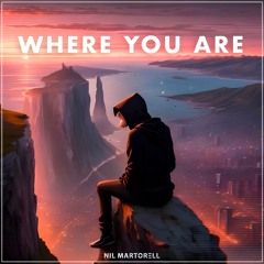 Nil Martorell - Where You Are