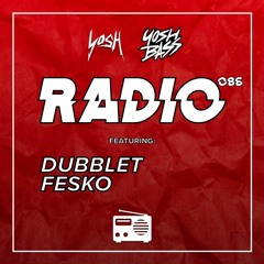 Yosh Radio 086 w/ DubbleT & FESKO