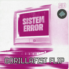 GIØ - Sistem Error - GorillaFist DnB Bootleg  FREE DOWNLOAD