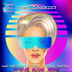 Where Are You Now-Square Room Remix /Delangio