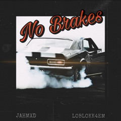 No Brakes Ft. Loblokk4EM