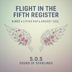Flight in the Fifth Register  #Jazz x Cipher Rap x Ambient Soul