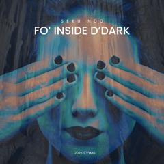 Fo' Inside D'Dark