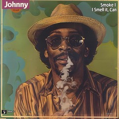 Johnny Smoke- I Smell It, Can I Inhale It   Part 2 Version 2